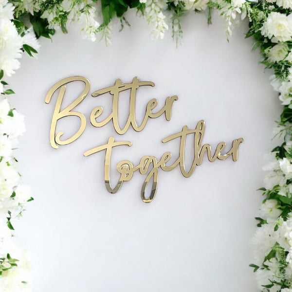 Better Together acrylic backdrop sign in clear, elegant cut-out design