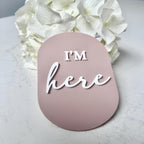 I'm Here Birth Announcement Disc in clear acrylic for newborn keepsake