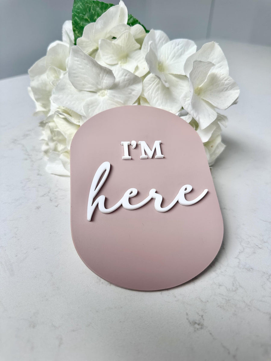 I'm Here Birth Announcement Disc in clear acrylic for newborn keepsake