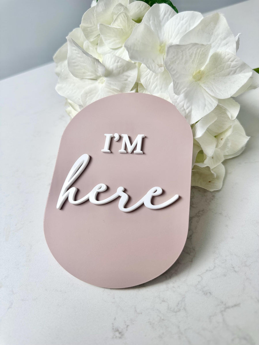 I'm Here Birth Announcement Disc in clear acrylic for newborn keepsake